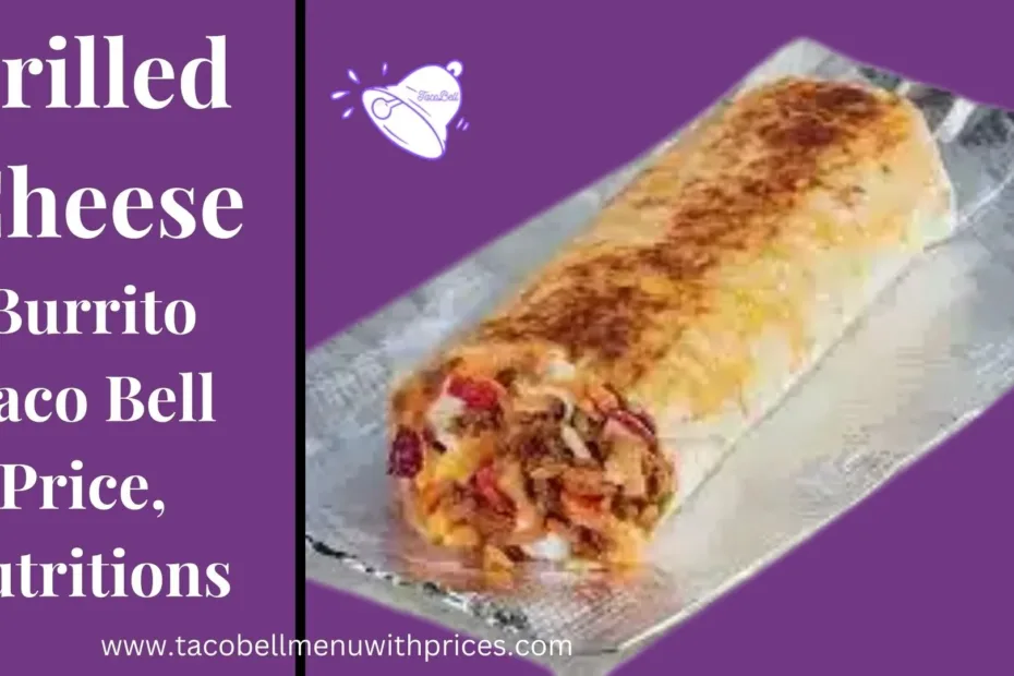 Grilled Cheese Burrito Taco Bell